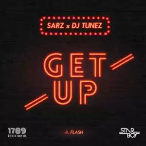Sarz - Get Up (ft. DJ Tunez & Flash)